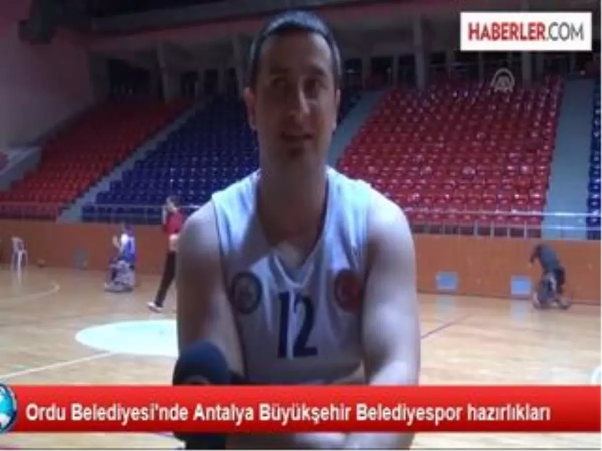 Ordu Belediyesi\'nde Antalya Büyükşehir Belediyespor Hazırlıkları