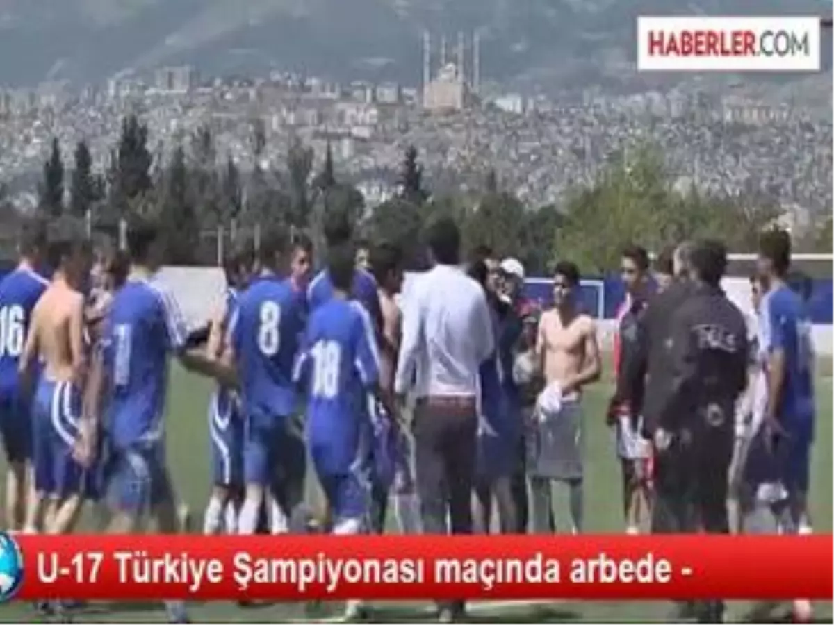 U-17 Türkiye Şampiyonası Maçında Arbede -