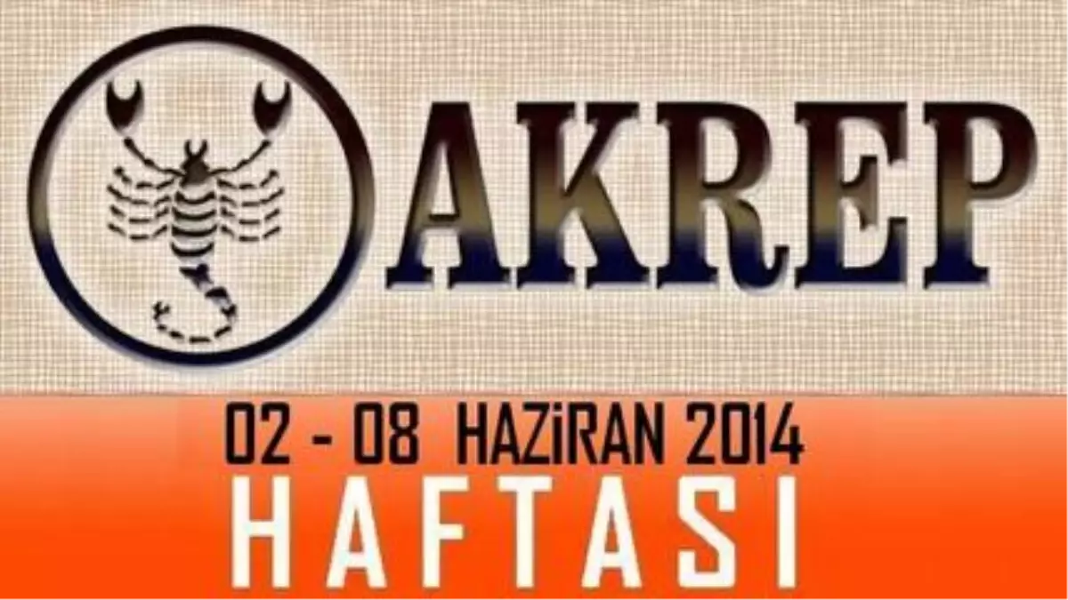 Akrep Burcu Haftalık Burç ve Astroloji Yorumu Videosu, 02-08 Haziran 2014, Astroloji Uzmanı Demet...