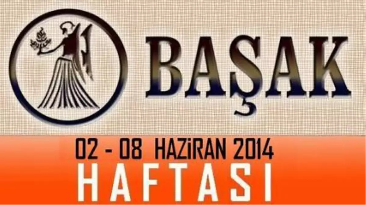 Başak Burcu Haftalık Burç ve Astroloji Yorumu Videosu, 02-08 Haziran 2014, Astroloji Uzmanı Demet...