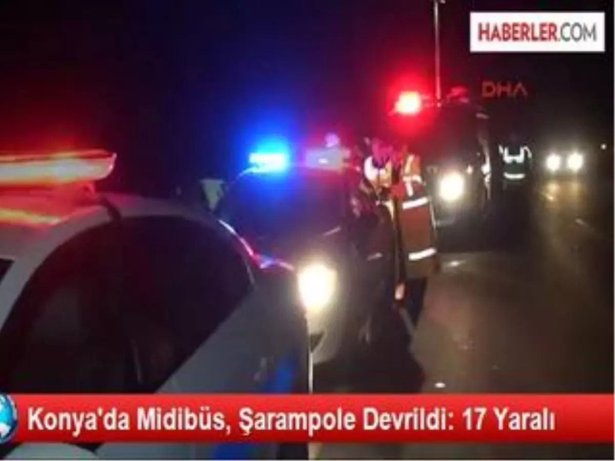 Konya\'da Öğrencileri Taşıyan Midibüs Devrildi: 17 Yaralı