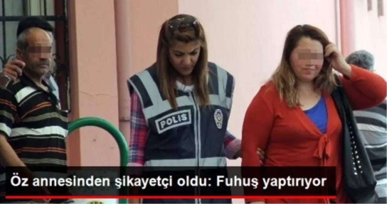 "Annem Bana Fuhuş Yaptırıyor" Diyerek Şikayetçi Oldu