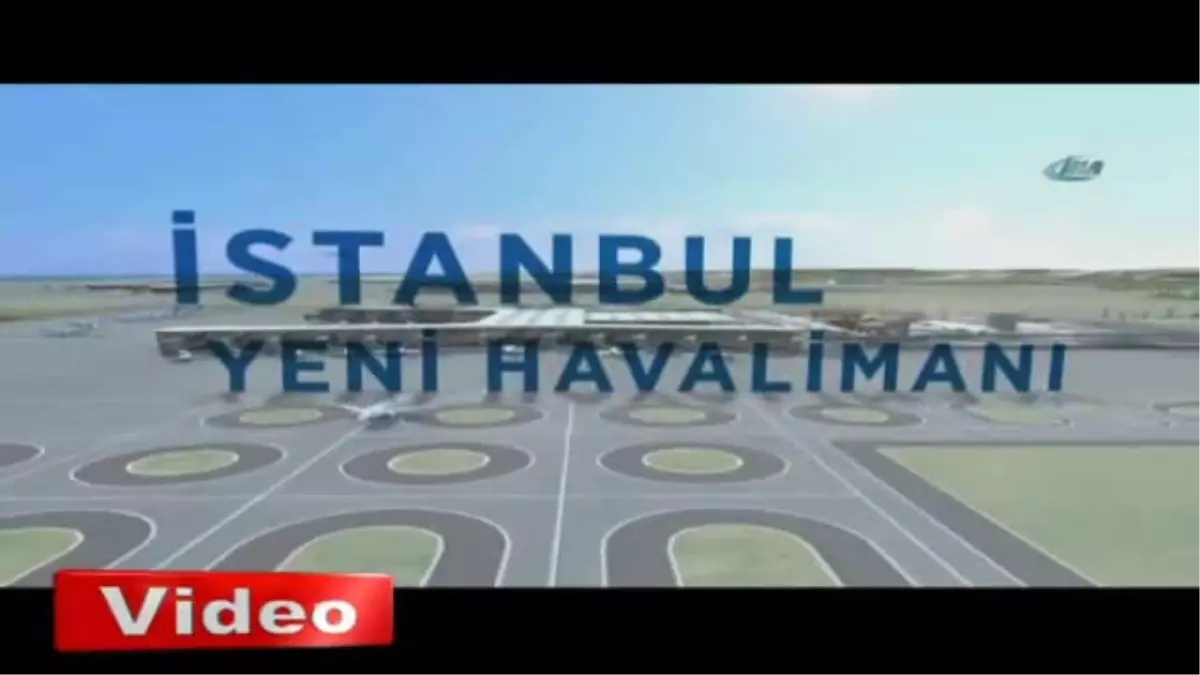 3. Havalimanı Tanıtım Filmi Görüntüleri Yayınlandı