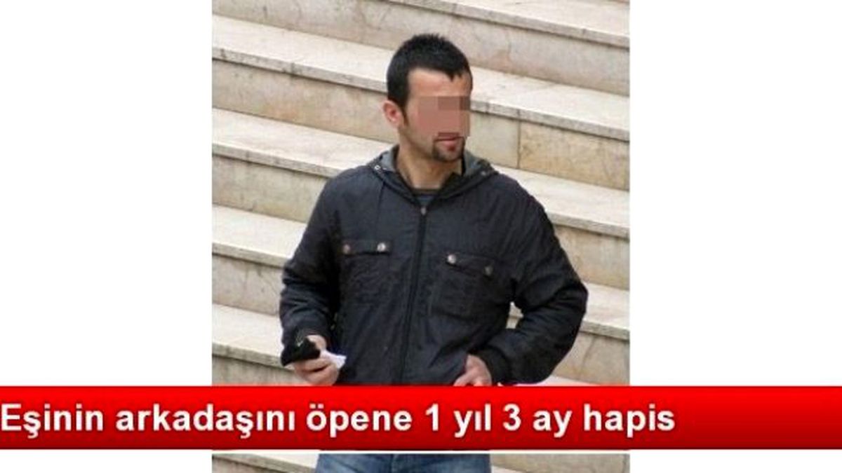 Eşinin Arkadaşını Öpen Sanığa 1 Yıl 3 Ay Hapis Cezası