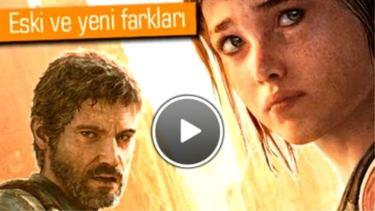 The Last Of US\'ın Ps3 ve Ps4 Sürümü Karşı Karşıya