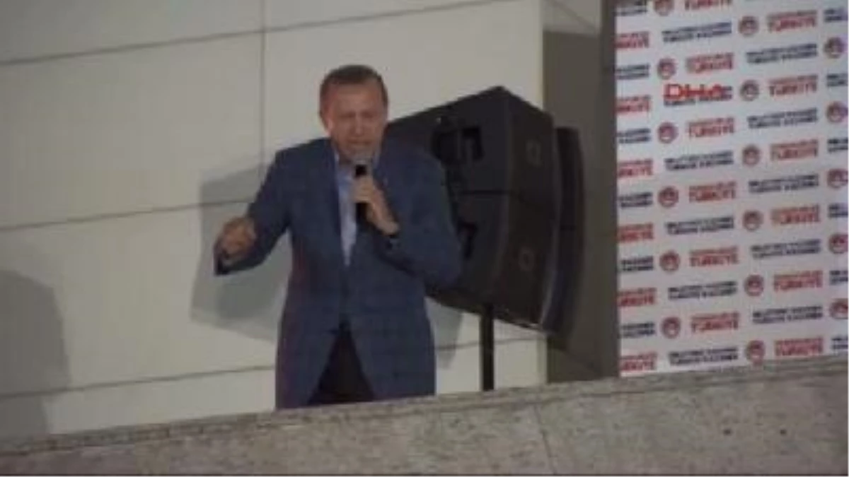Recep Tayyip Erdoğan\'ın Balkon Konuşması (3)