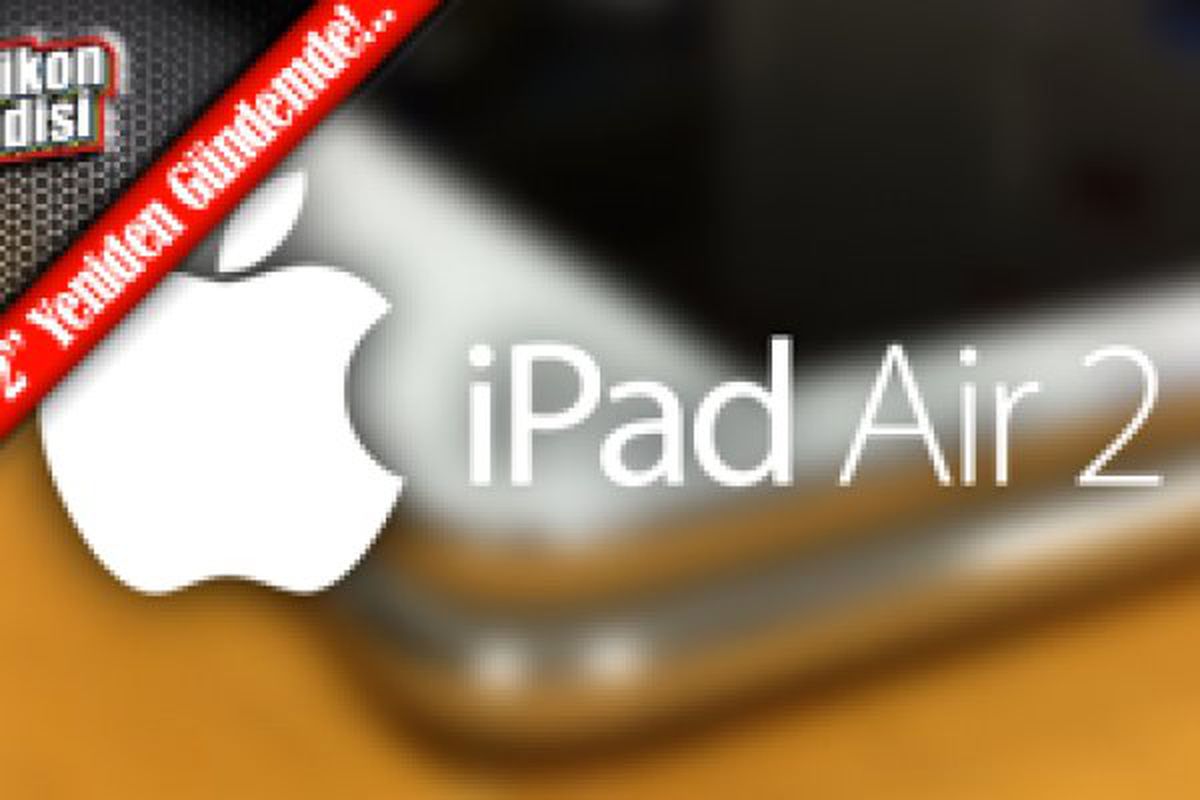 İpad Air 2\'de Ram Kapasitesi Artabilir!