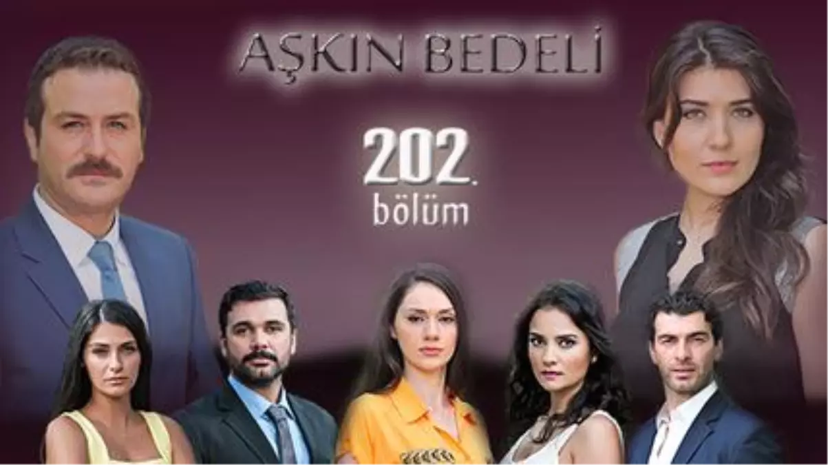 Aşkın Bedeli 202. Bölüm