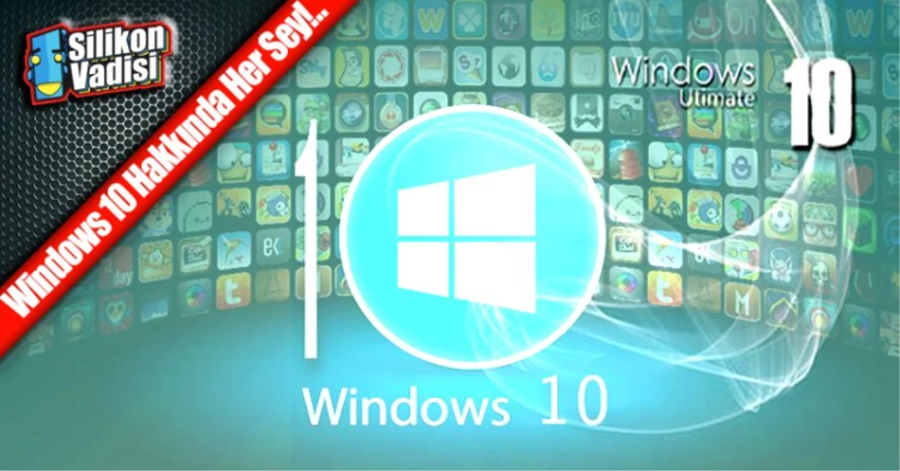 Windows 10 Resmen Duyuruldu! Tüm Detaylarıyla…