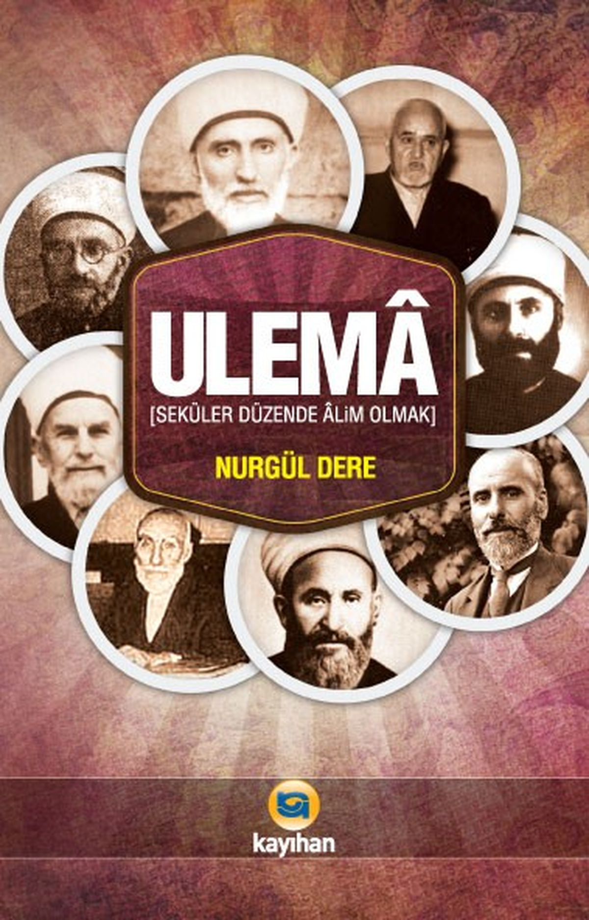 Nurgül Dere\'nin "Seküler Düzende Alim Olmak" Kitabı Yayınlandı