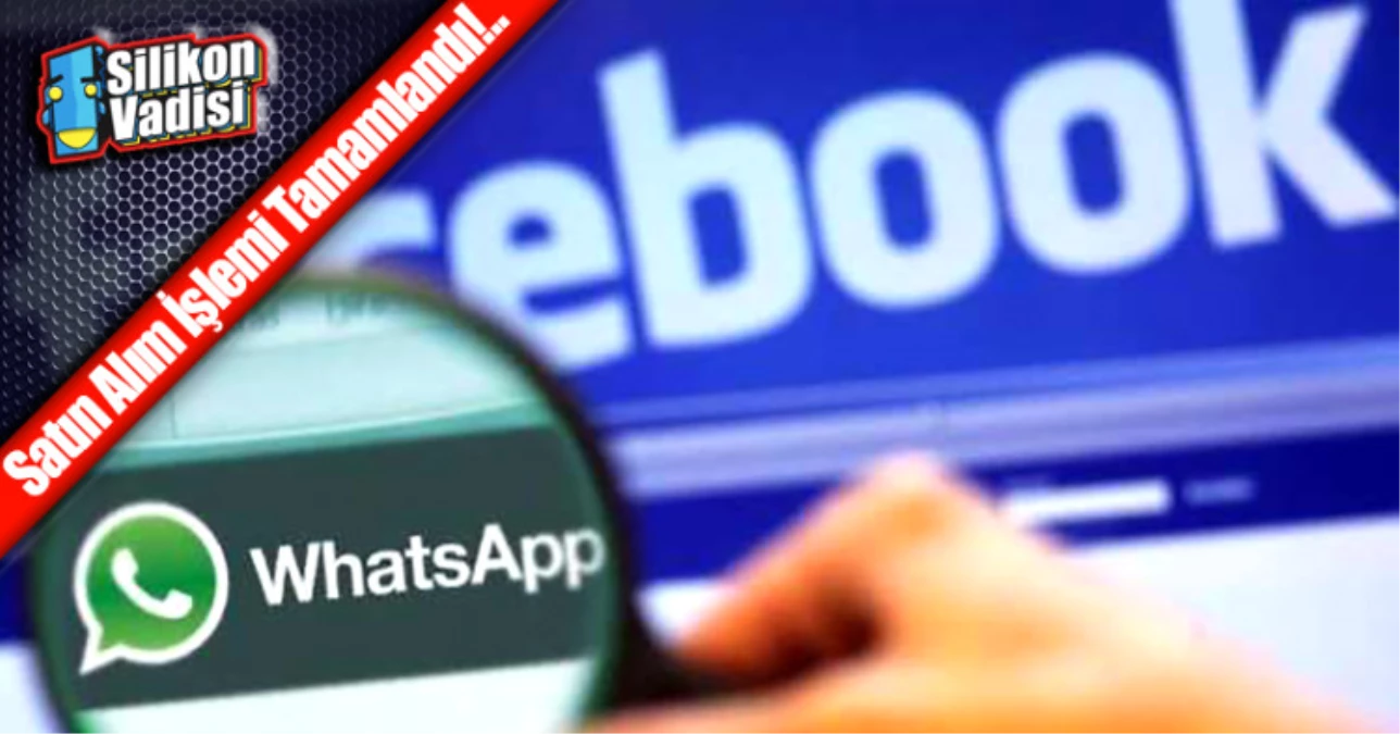 Facebook\'un, Whatsapp\'ı Satın Alım İşlemi Tamamlandı!