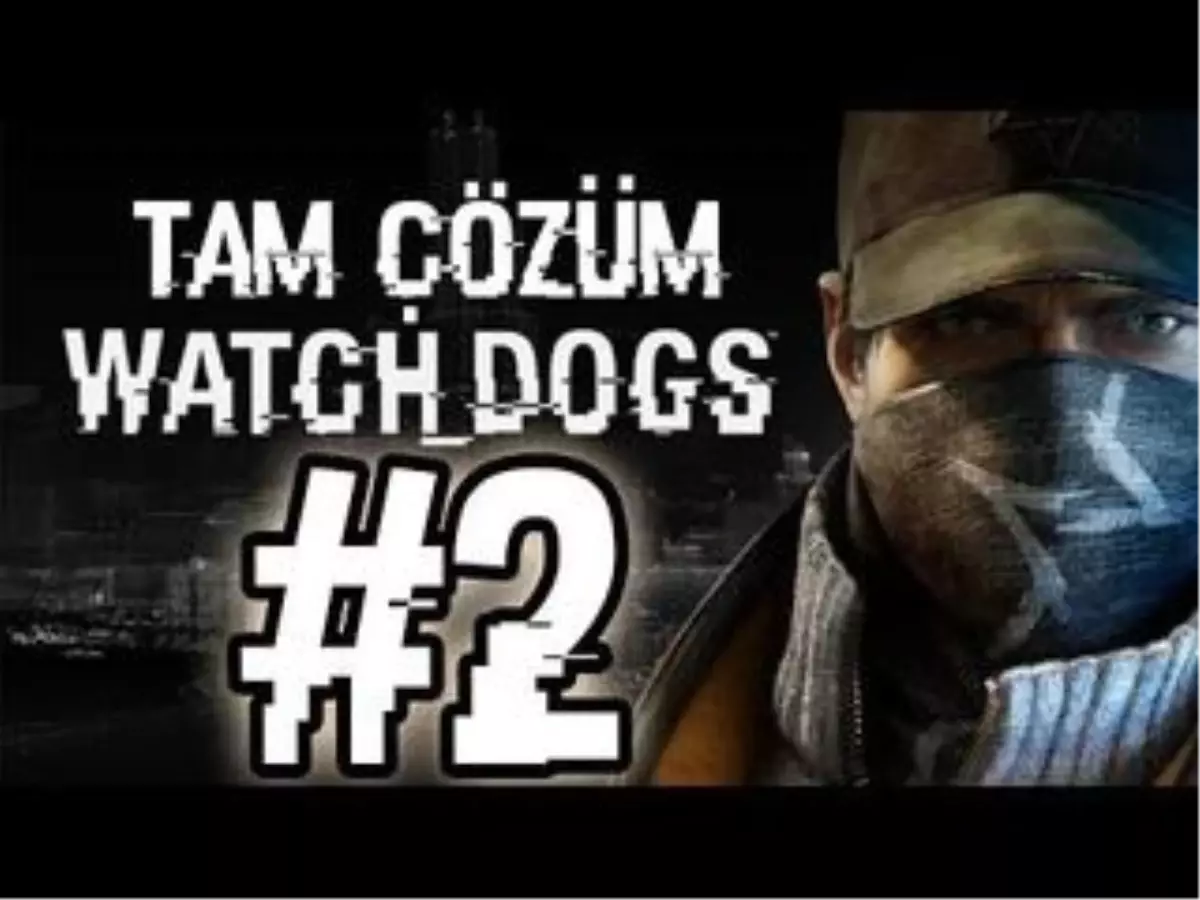 Watch Dogs Tam Çözüm Bölüm 2