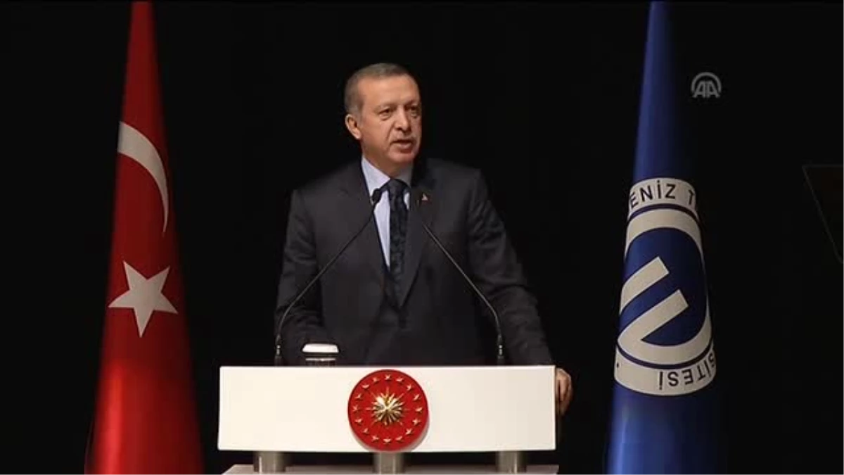 Erdoğan: "Artık, Eğitim ve Bilimle Meşgul Olan Üniversitelerimiz Var"