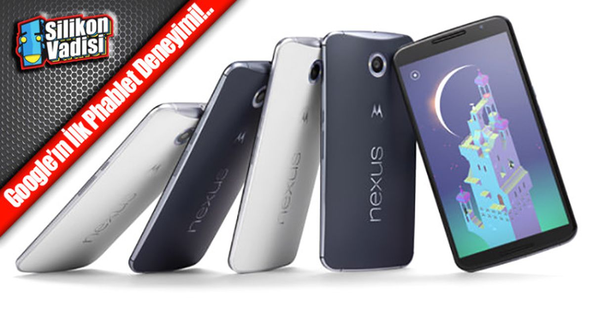Google\'ın İlk Phablet Modeli Nexus 6 Duyuruldu!