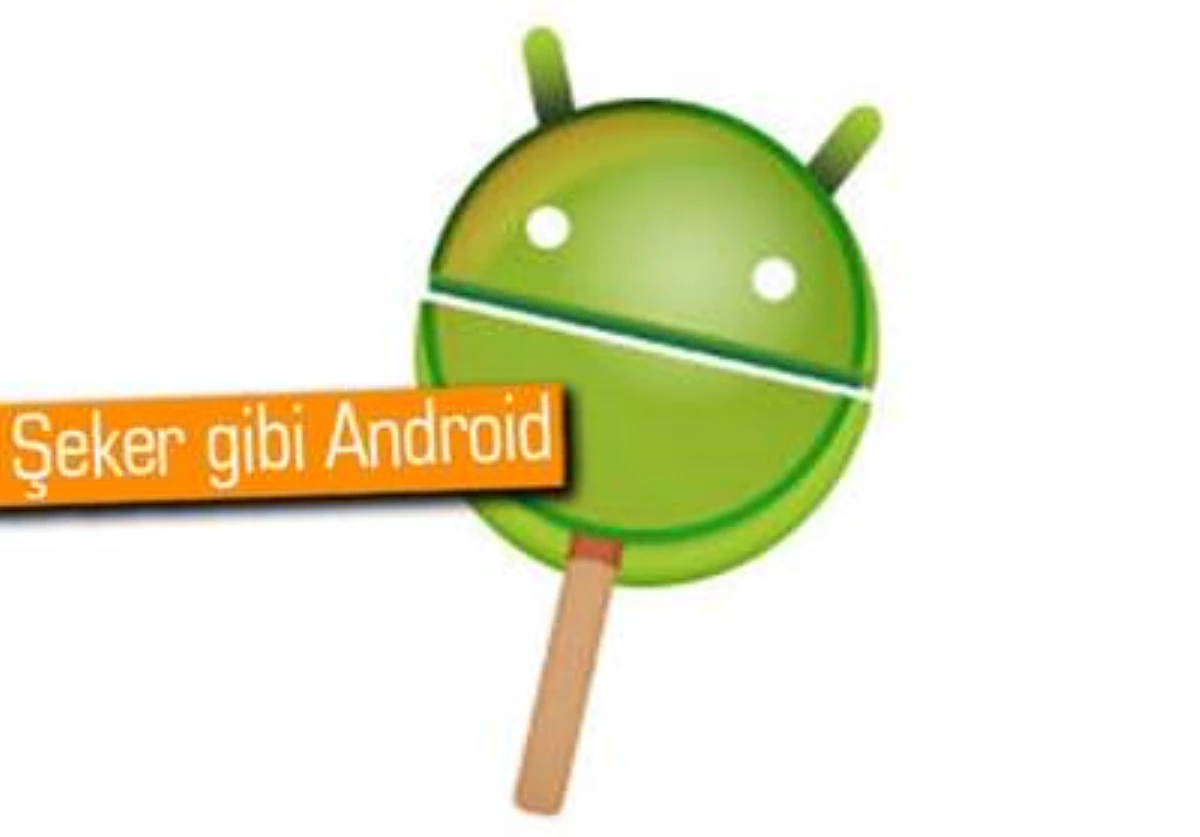 Android 5.0 Önce Bu Modellere Geliyor