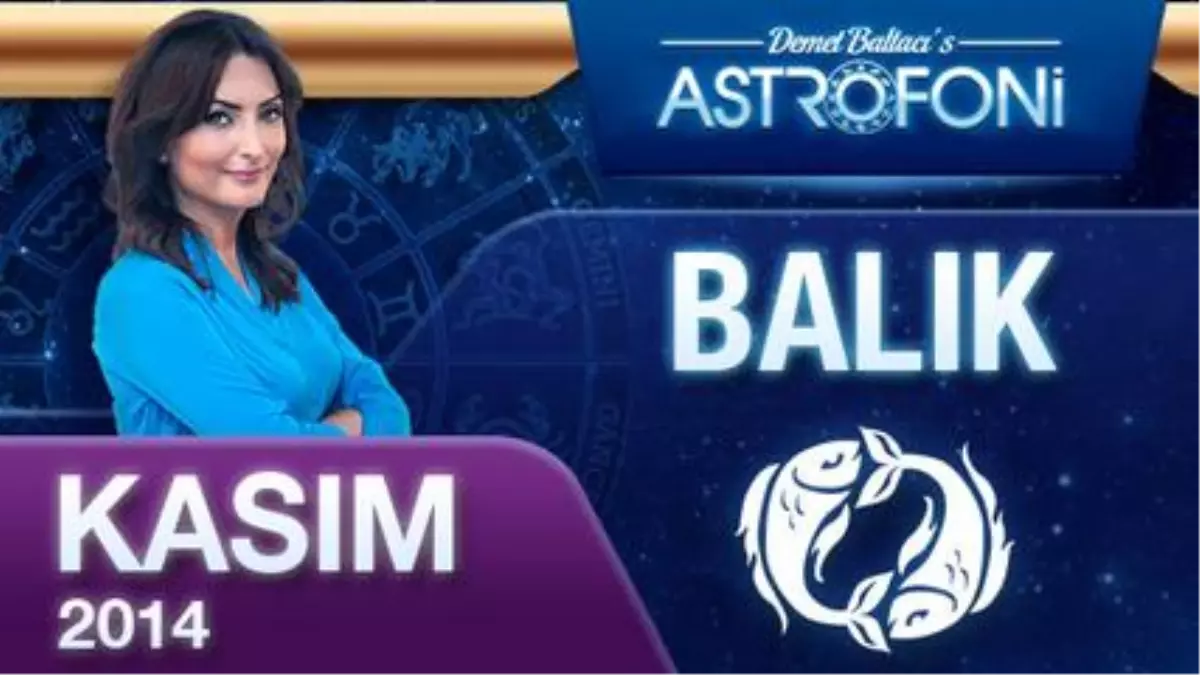 Balık Burcu, Aylık Astroloji Yorumu, Kasım 2014