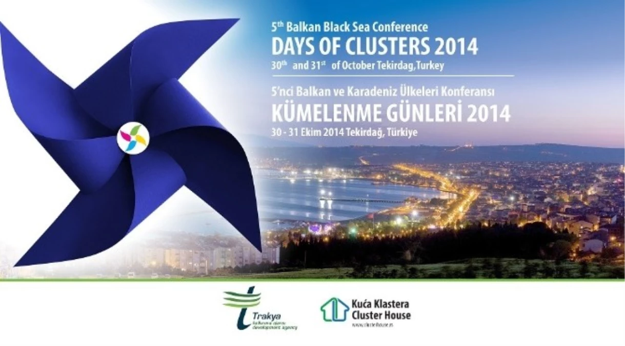5.balkan ve Karadeniz Ülkeleri Konferansı Kümelenme Günleri 2014\' Tekirdağ\'da Düzenlenecek