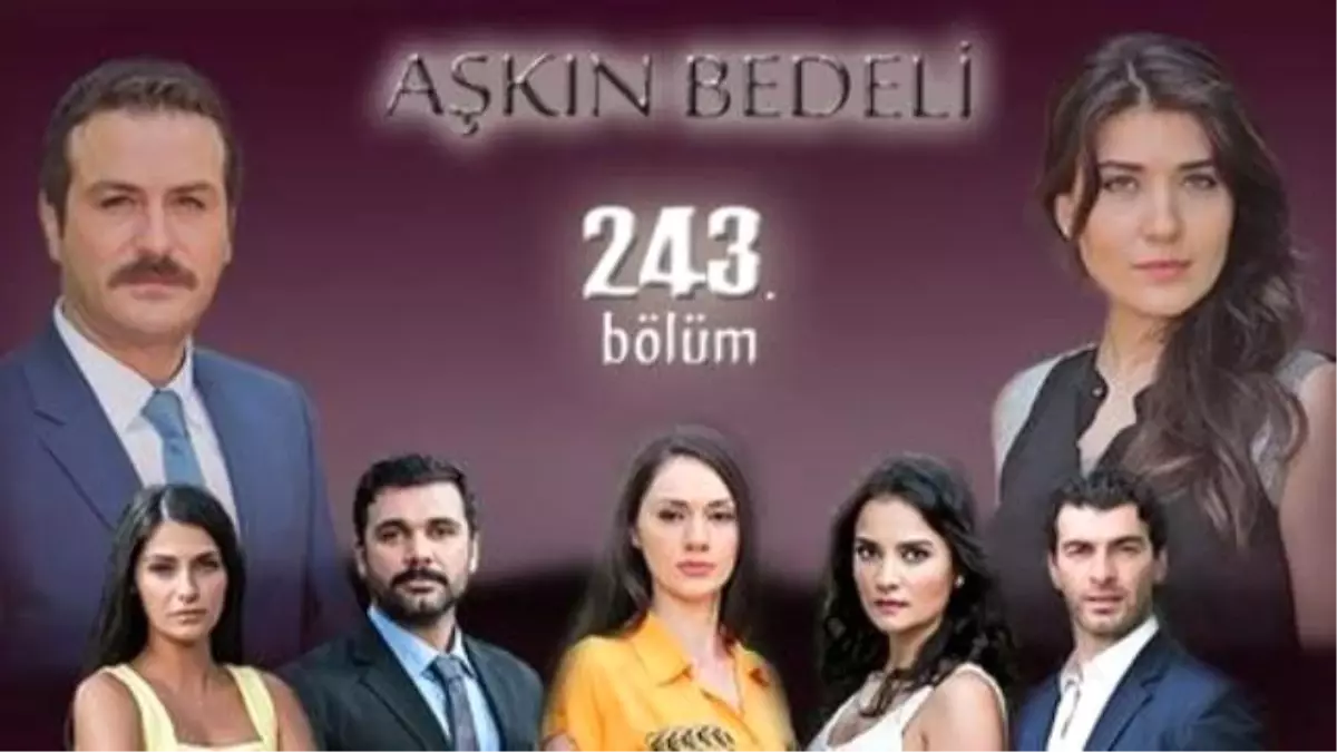 Aşkın Bedeli 243. Bölüm