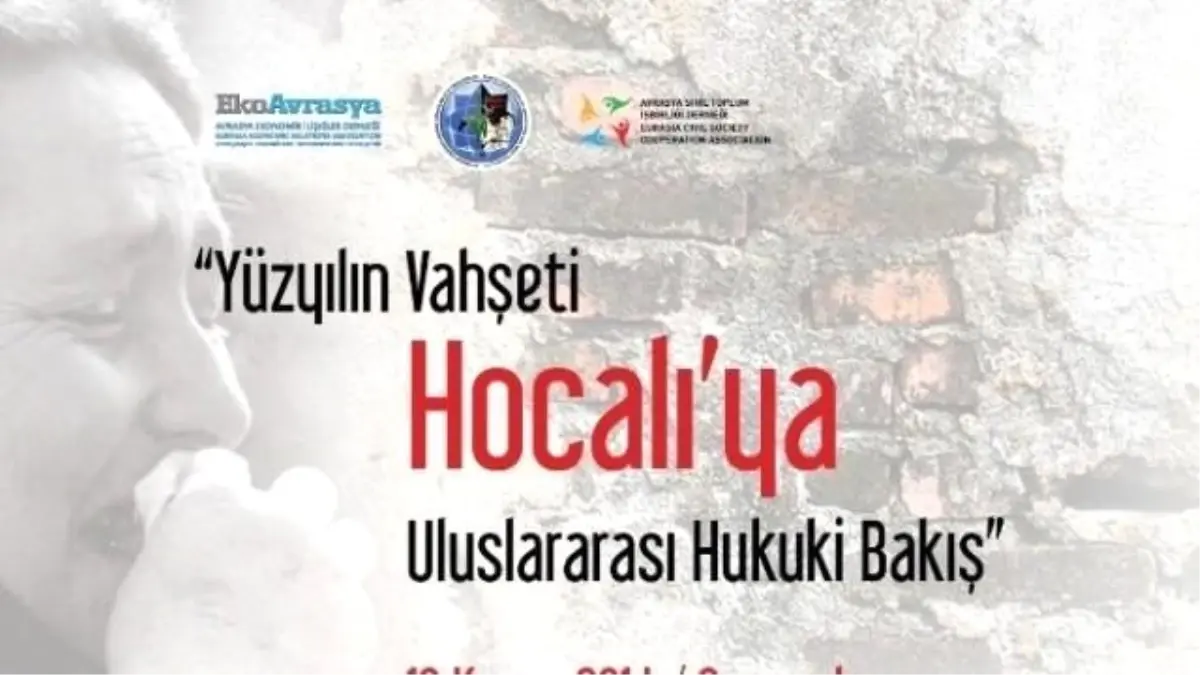 \'Yüzyılın Vahşeti Hocalı\'ya Uluslararası Hukuki Bakış"