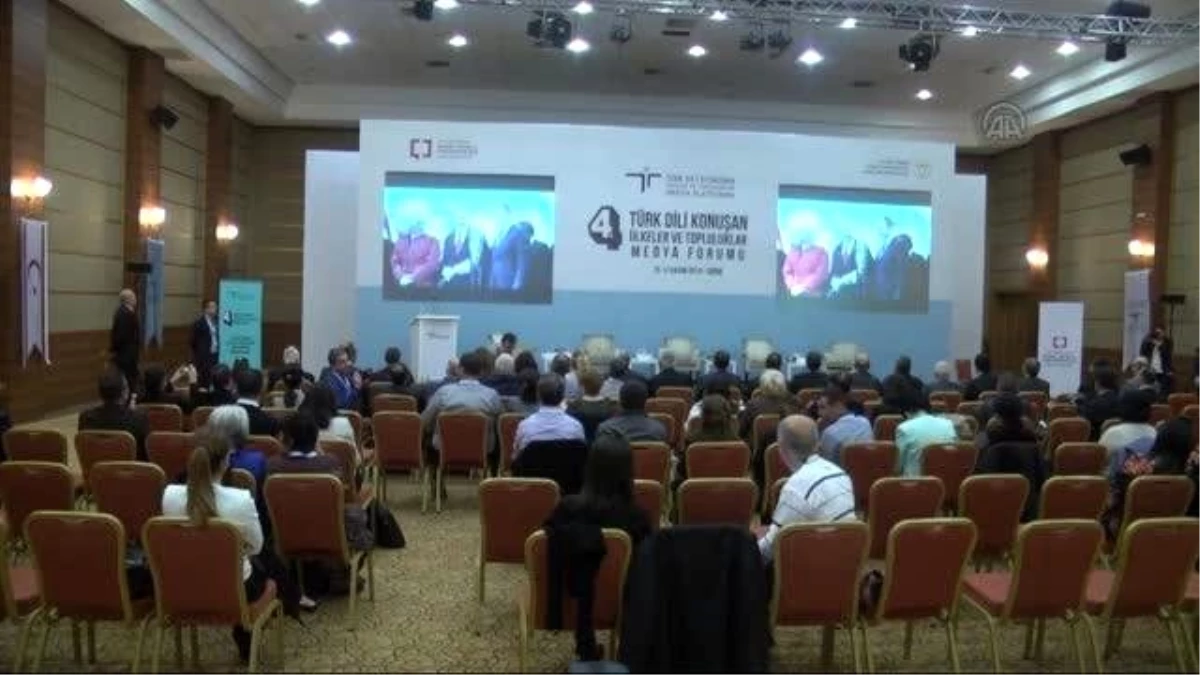 Iv. Türk Dili Konuşan Ülkeler ve Toplulukları Medya Forumu"