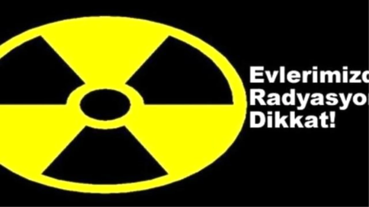Evlerde Radyasyon Tehlikesi
