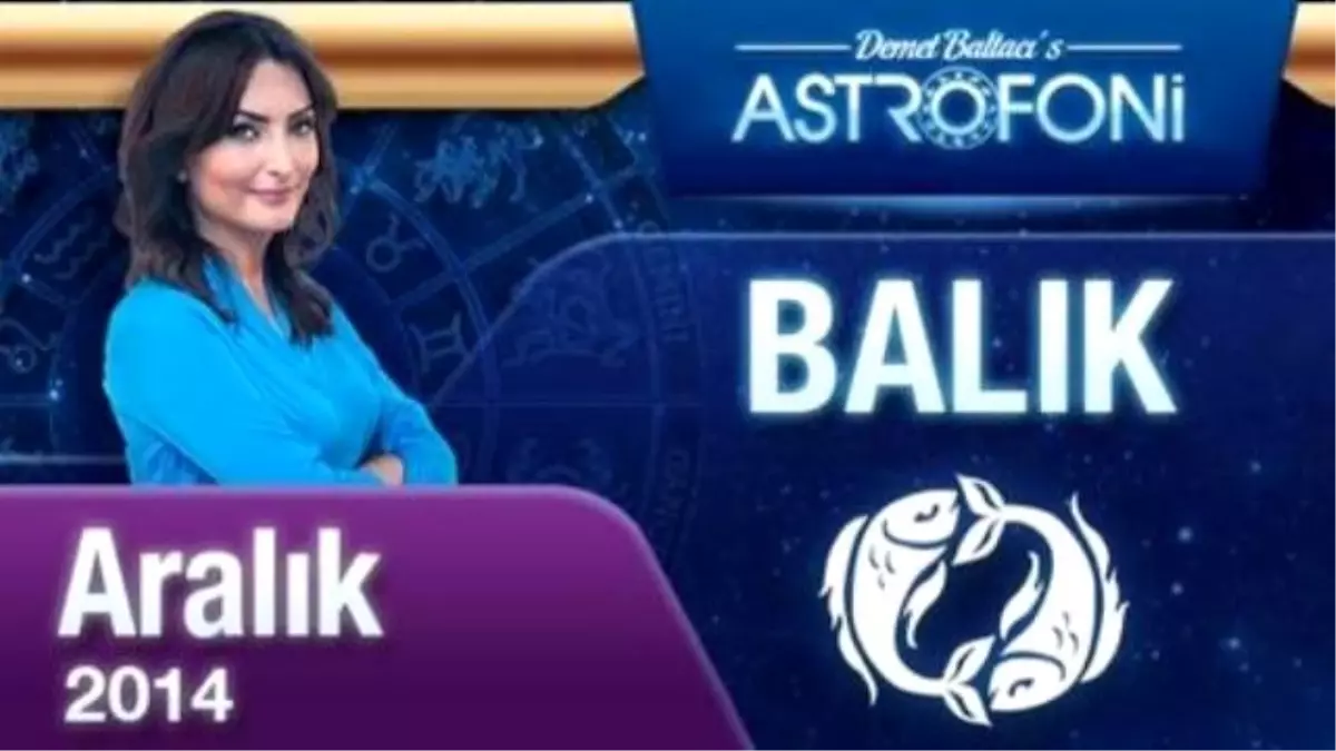 Balık Burcu Aylık Yorum (Aralık 2014)