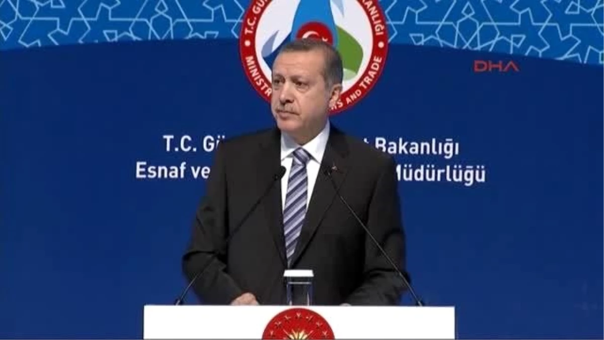 Cumhurbaşkanı Erdoğan Esnaf Sırf Ekonomik Faaliyette Bulunan İnsan Demek Değildir