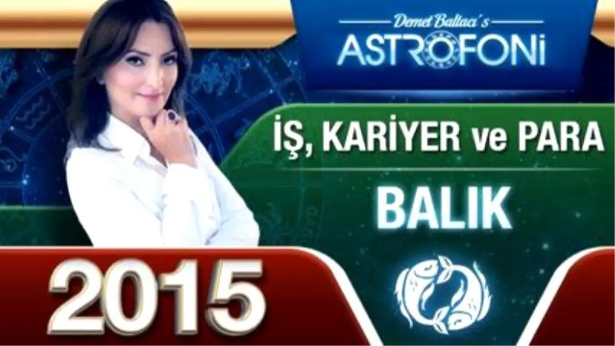 Balık Burcu İş,para ve Kariyer 2015 Astroloji, Burç Yorumu