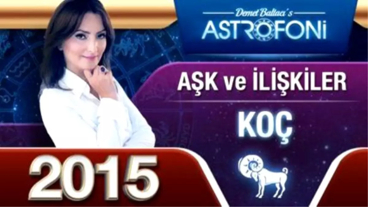 Koç Burcu 2015 Aşk, İlişkiler Astroloji ve Burç Yorumu