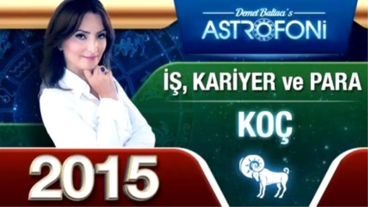 Koç Burcu İş,para ve Kariyer 2015 Astroloji, Burç Yorumu