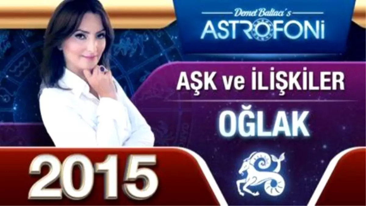 Oğlak Burcu 2015 Aşk, İlişkiler Astroloji ve Burç Yorumu