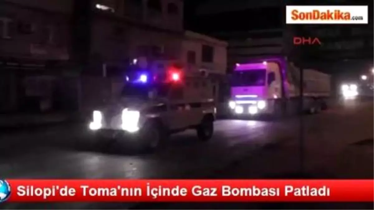 Silopi\'de Toma\'nın İçinde Gaz Bombası Patladı