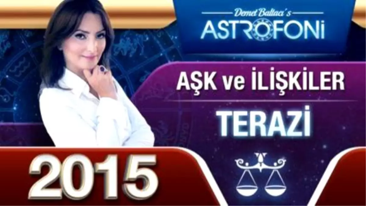 Terazi Burcu 2015 Aşk, İlişkiler Astroloji ve Burç Yorumu