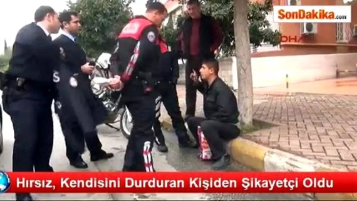 Hırsız, Kendisini Durduran Kişiden Şikayetçi Oldu