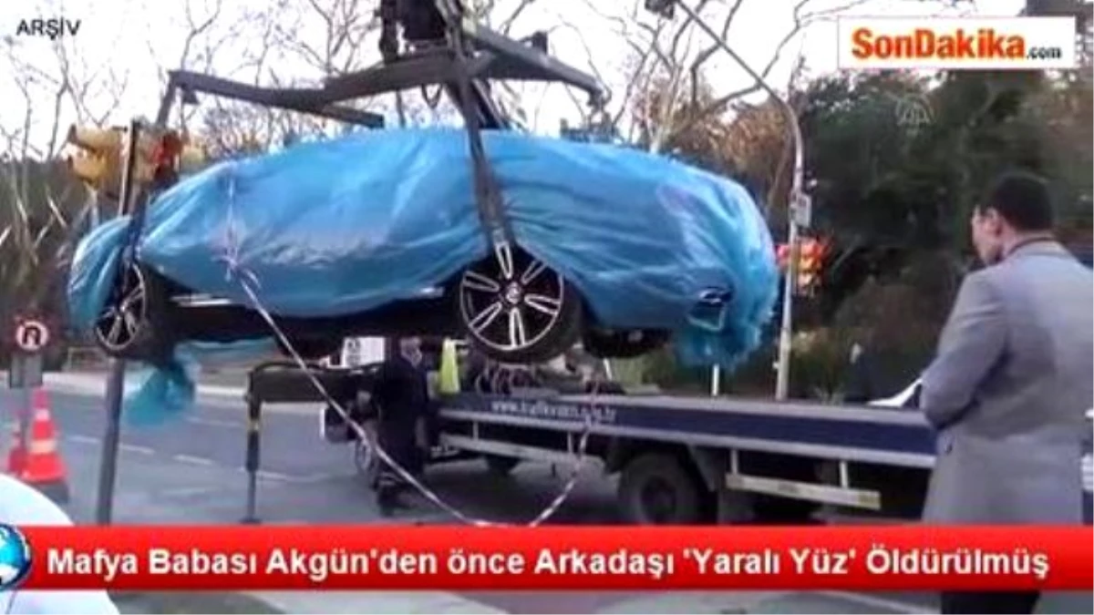 Mafya Babası Akgün\'den Önce Arkadaşı \'Yaralı Yüz\' Öldürülmüş