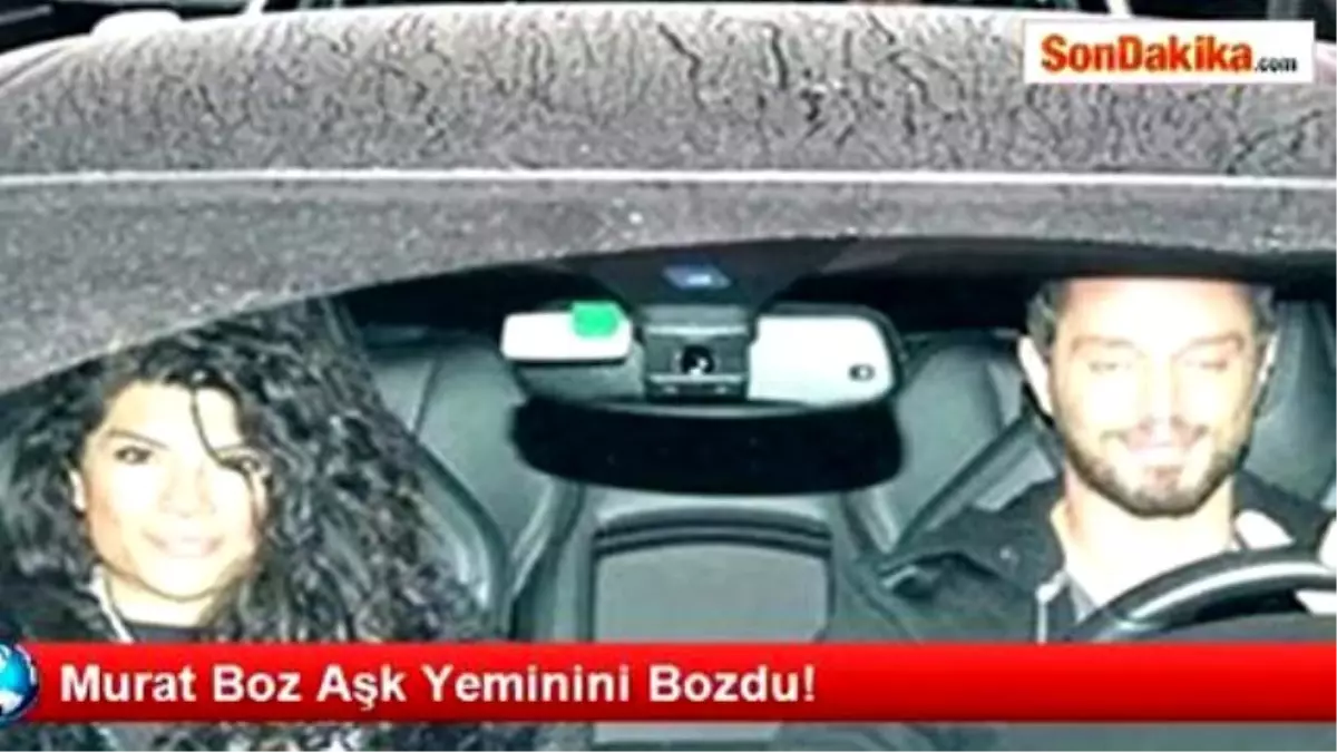 Murat Boz Aşk Yeminini Bozdu!