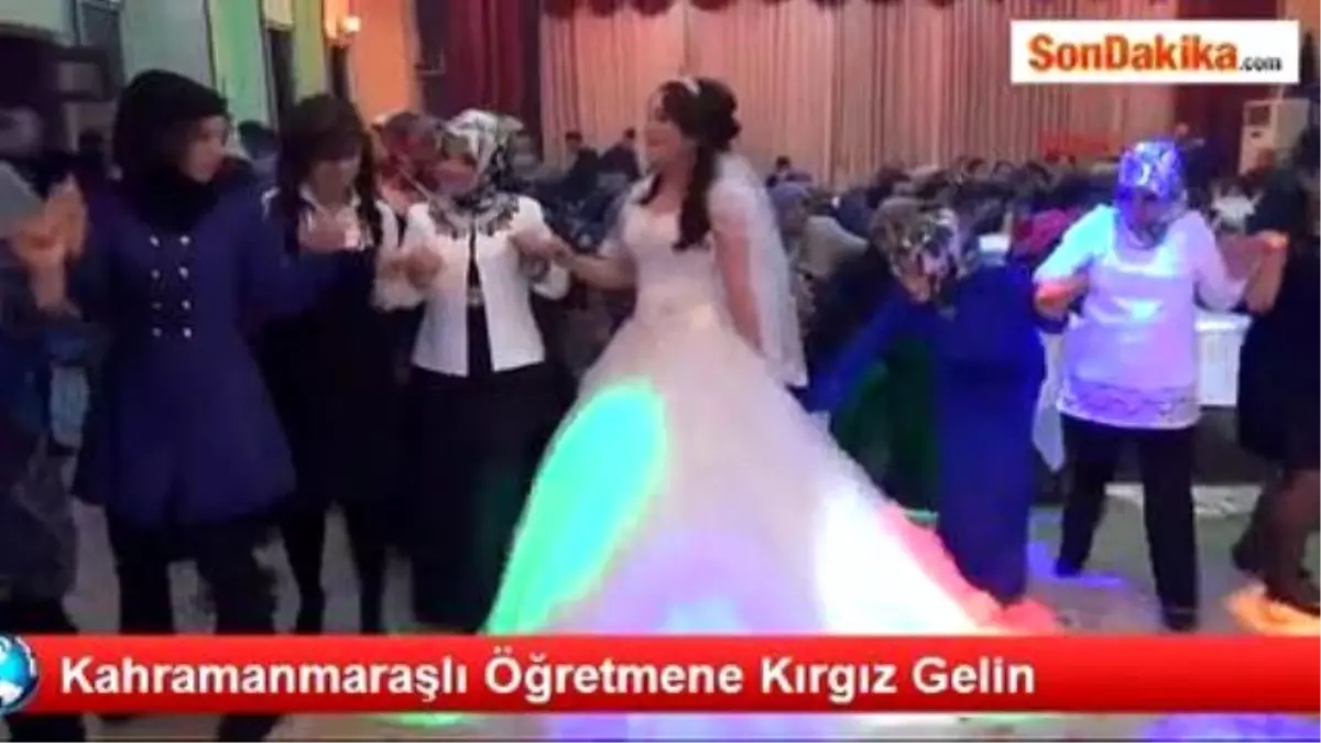 Kahramanmaraşlı Öğretmene Kırgız Gelin