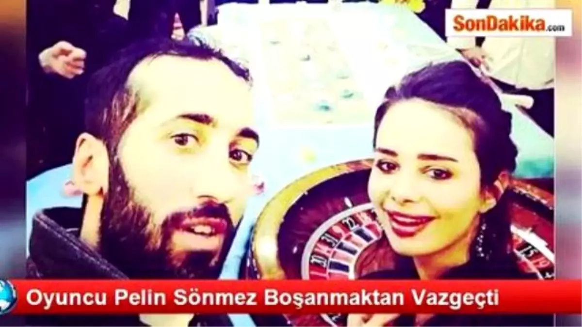 Oyuncu Pelin Sönmez Boşanmaktan Vazgeçti