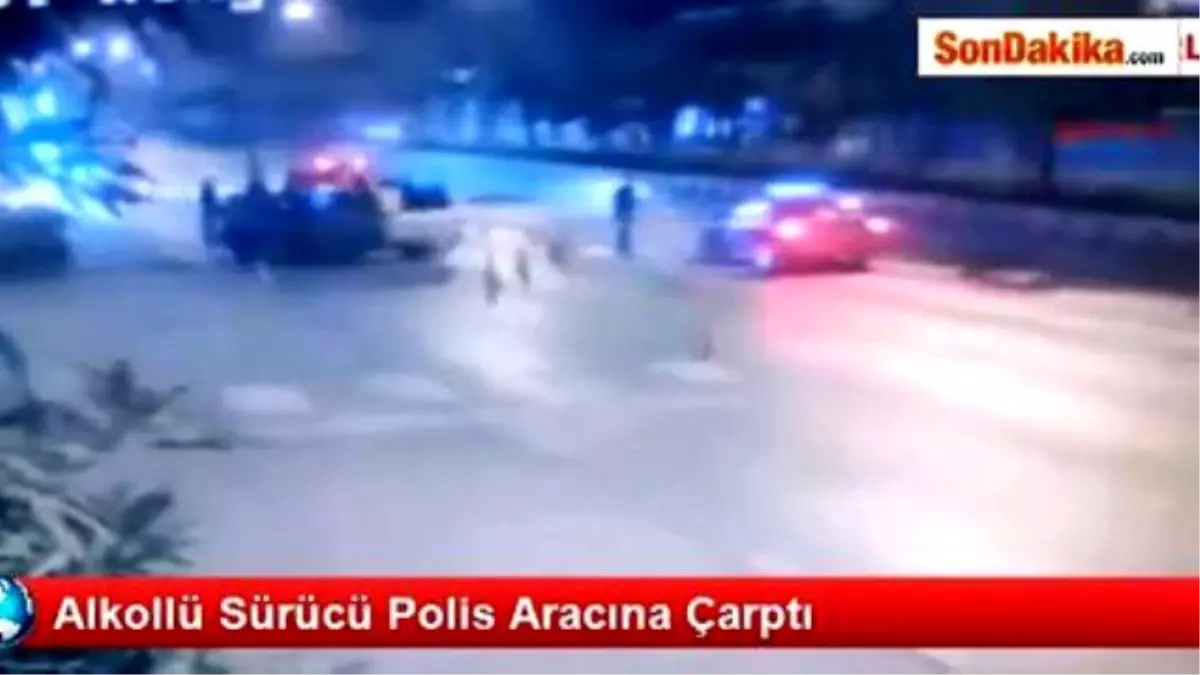 Alkollü Sürücü Polis Aracına Çarptı