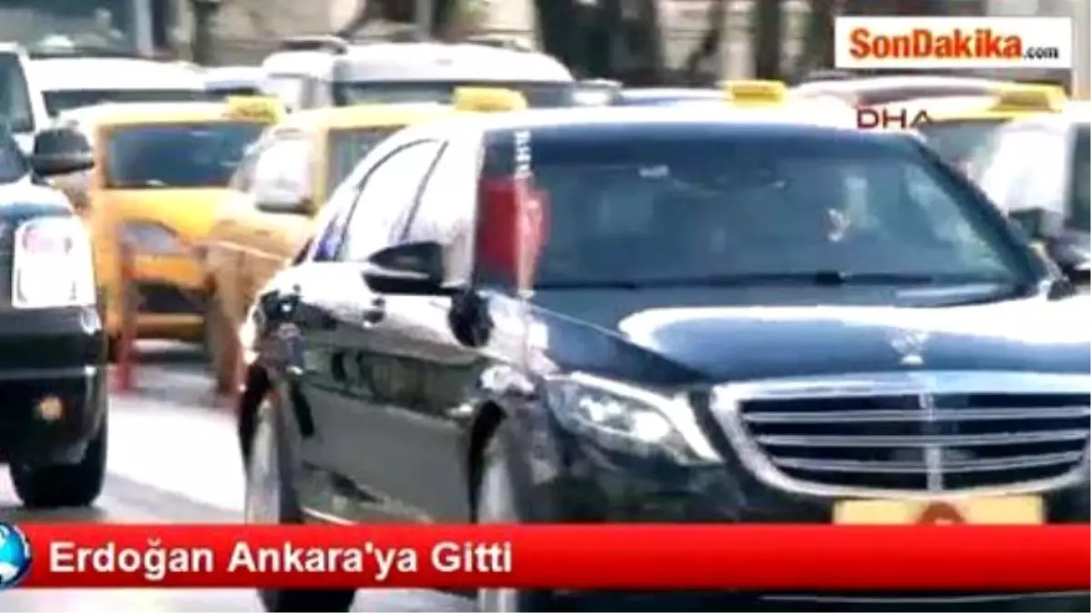 Erdoğan Ankara\'ya Gitti