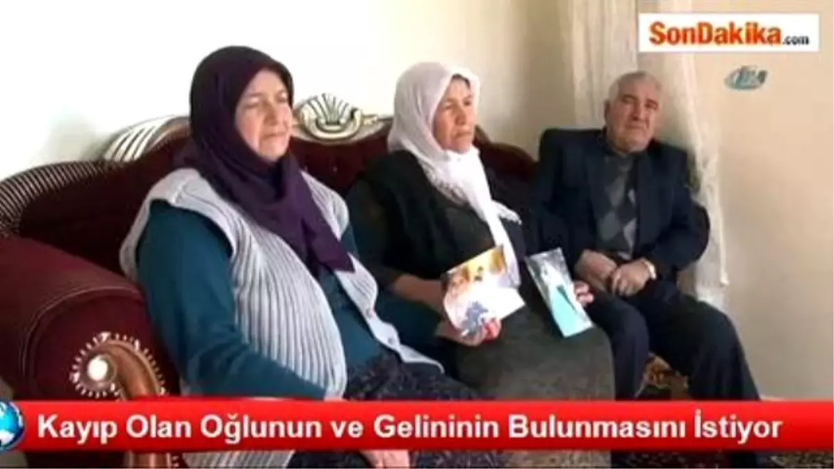 Kayıp Olan Oğlunun ve Gelininin Bulunmasını İstiyor