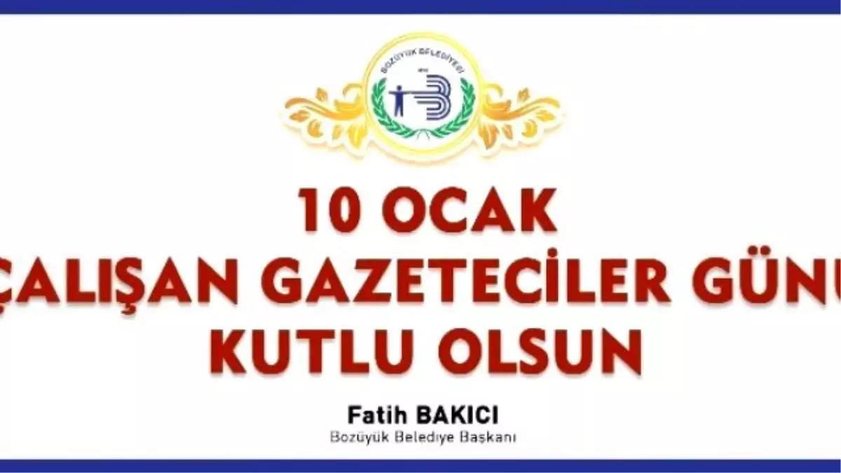 Bozüyük Belediye Başkanı Bakıcı Çalışan Gazeteciler Gününü Kutladı