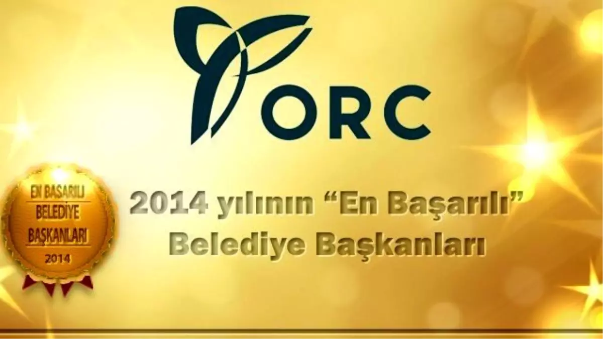 Orc Araştırma Şirketi En Başarılı Belediye Başkanlarını Belirledi