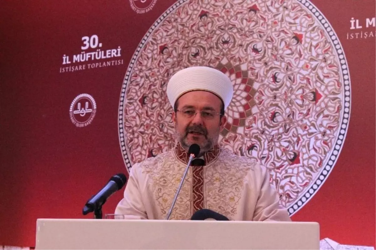 Diyanet İşler Başkanı Görmez, Çağdaş Dünyanın Teröre Bakışını Eleştirdi