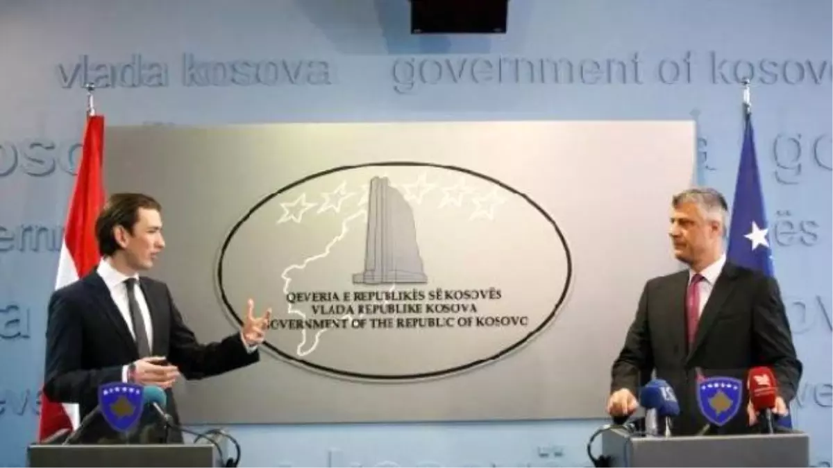 Avusturya Dışişleri Bakanı Kurz Kosova\'nın Teröre Karşı Duruşunu Takdirle Karşılıyoruz