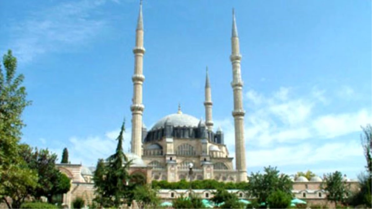 Edirne\'de, Tarihi Selimiye Camii Isıtılacak, Tarihi Köprüler Aydınlatılacak