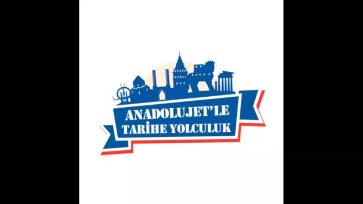 Anadolujet, 7\'den 70\'e Herkesi "Tarihe Yolculuğa" Davet Ediyor