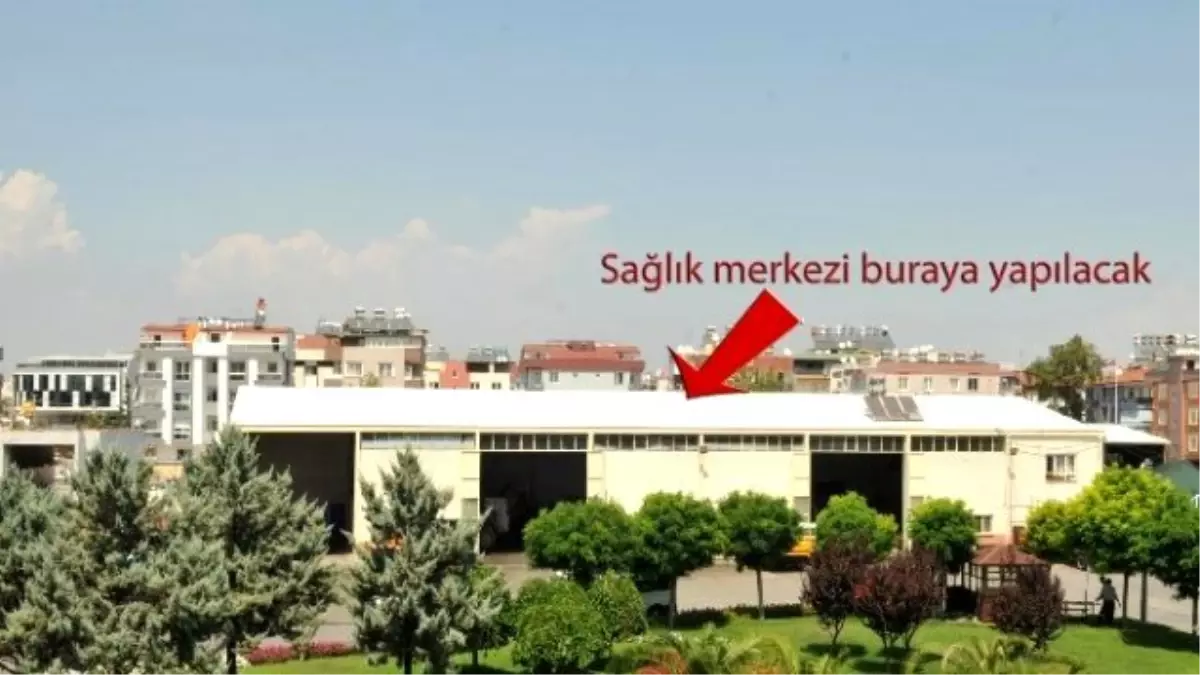 Atölyelerin Yerine Sağlık Merkezi Yapılıyor