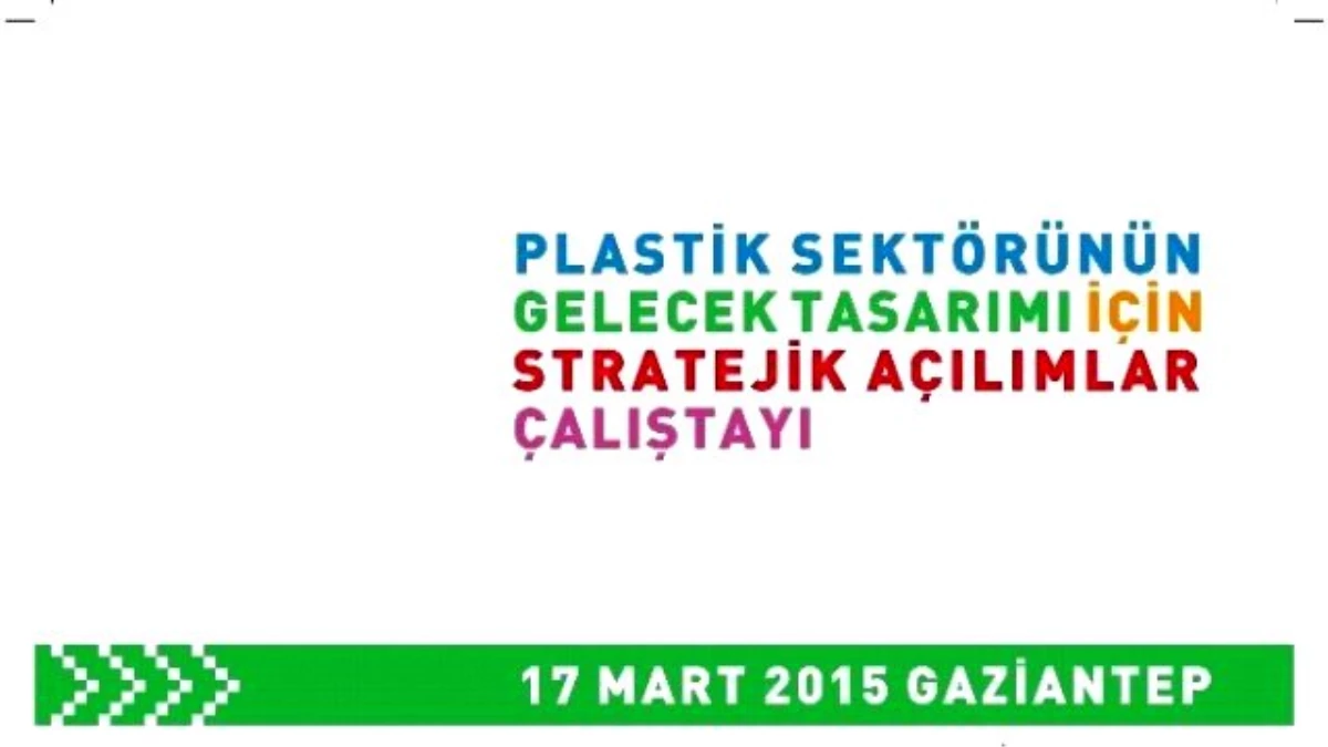 Plastik Sektörü, "Stratejik Açılımlar Çalıştayı\'nda" Buluşacak