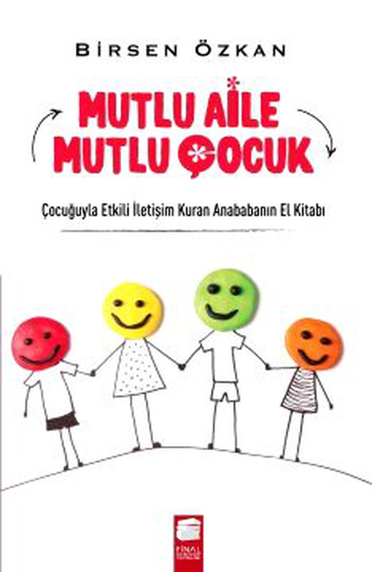 Çocuğuyla Etkili İletişim Kuran AnaBabanın El Kitabı